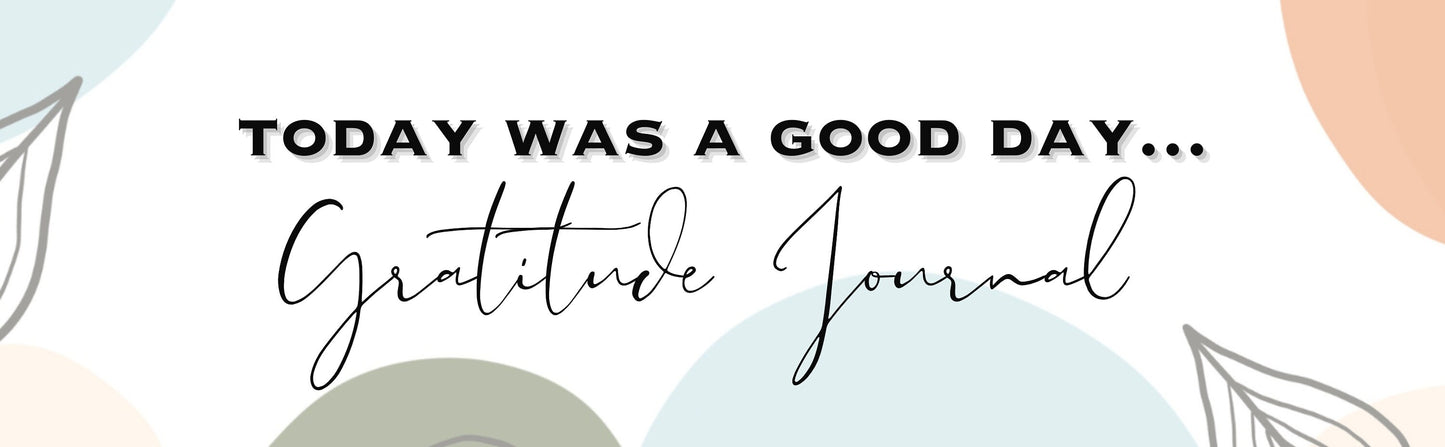 Today was a Good Day... Gratitude Journal